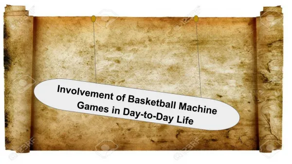 Involvement of Basketball Machine Games in Day-to-Day Life