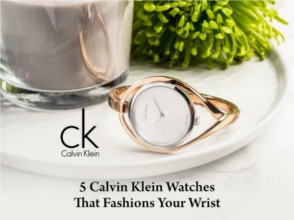 5 Calvin Klein Watches that Fashions Your Wrist