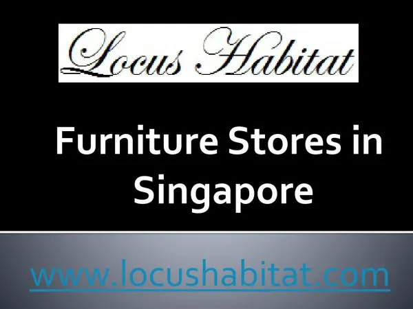 Furniture Store in Singapore - www.locushabitat.com