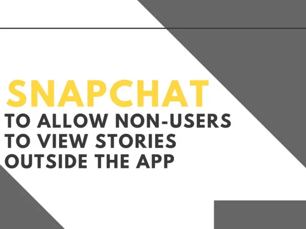 Snapchat to Allow Non-Users to View Stories Outside the App