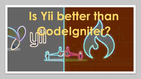 Is Yii better than CodeIgniter?