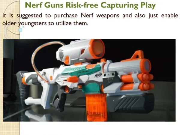 Nerf Guns Risk free Capturing Play