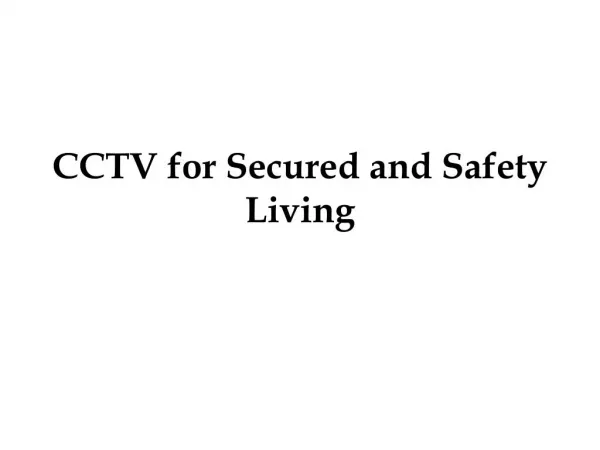 CCTV for Secured and Safety Living