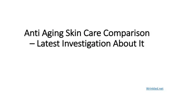 Anti Aging Skin Care Comparison â€“ Latest Investigation