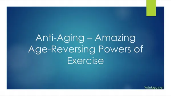 Anti-Aging â€“ Amazing Age-Reversing Powers of Exercise