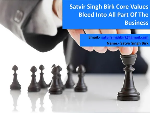 Satvir Singh Birk Core Values Bleed Into All Part Of The Business