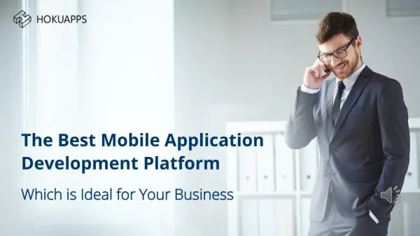 The HokuApps Mobile Application Development Platform is Ideal for Your Business