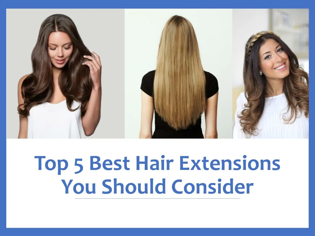 top 5 best hair extensions you should consider