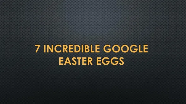 7 Incredible Google Easter Eggs