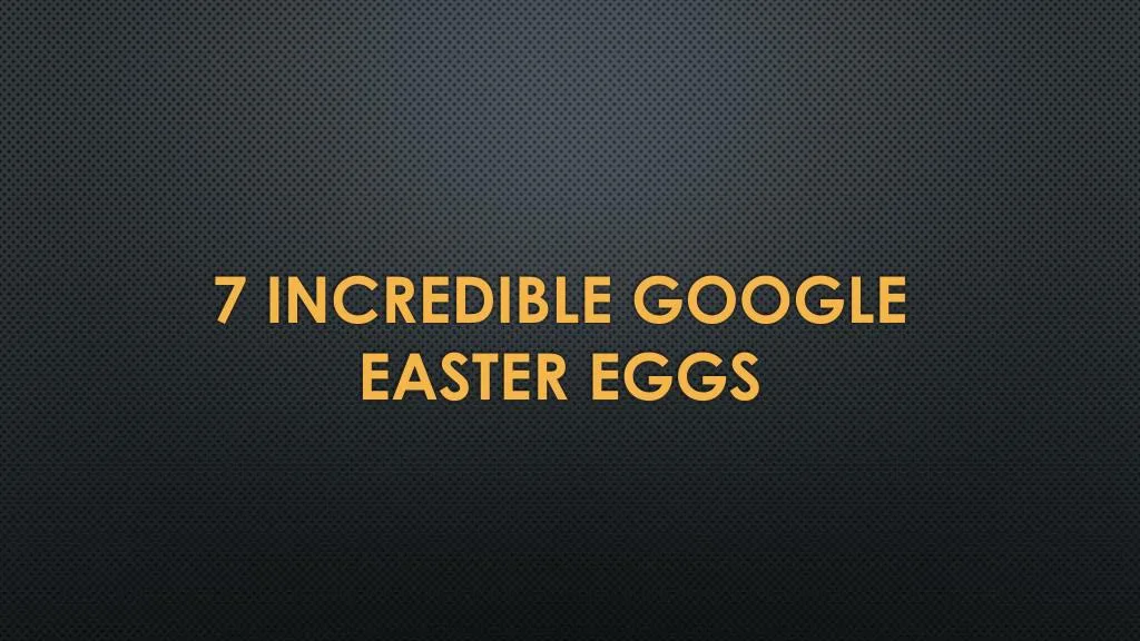 7 incredible google easter eggs