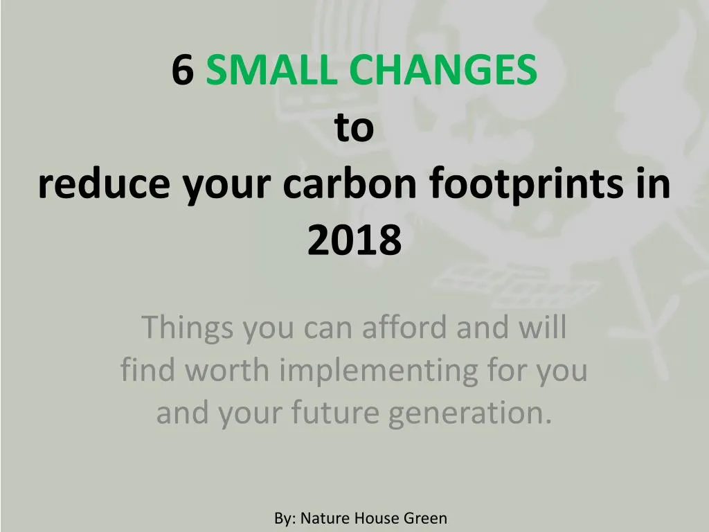 6 small changes to reduce your carbon footprints in 2018