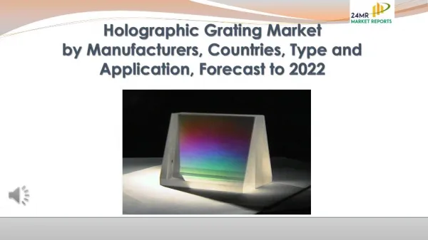 Holographic Grating Market by Manufacturers, Countries, Type and Application, Forecast to 2022