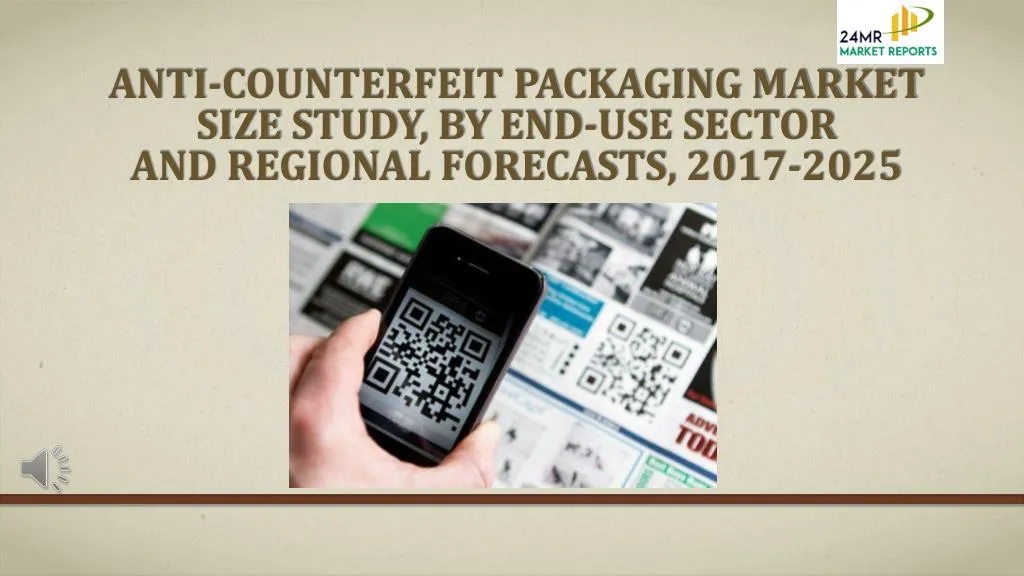 anti counterfeit packaging market size study by end use sector and regional forecasts 2017 2025