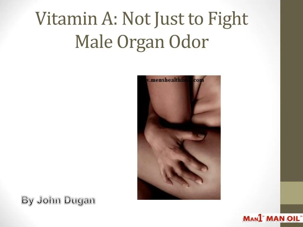 vitamin a not just to fight male organ odor