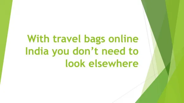 With travel bags online India you donâ€™t need to look elsewhere
