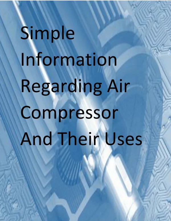 Simple Information Regarding Air Compressor And Their Uses