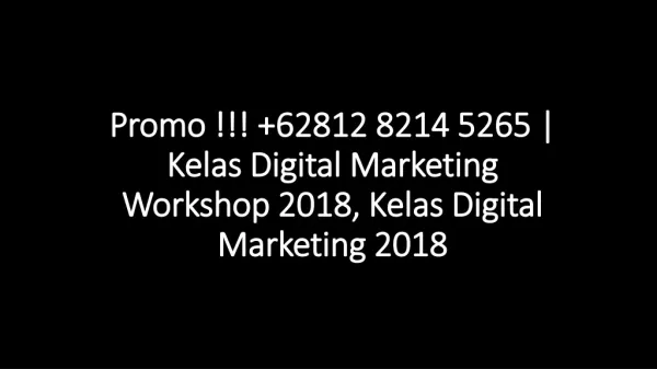 Promo !!! 62812 8214 5265 | Kelas Digital Marketing Workshop 2018, Kelas Digital Marketing 2018