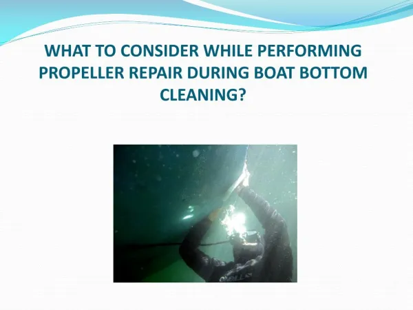 What to Consider while Performing Propeller Repair during Boat Bottom Cleaning?