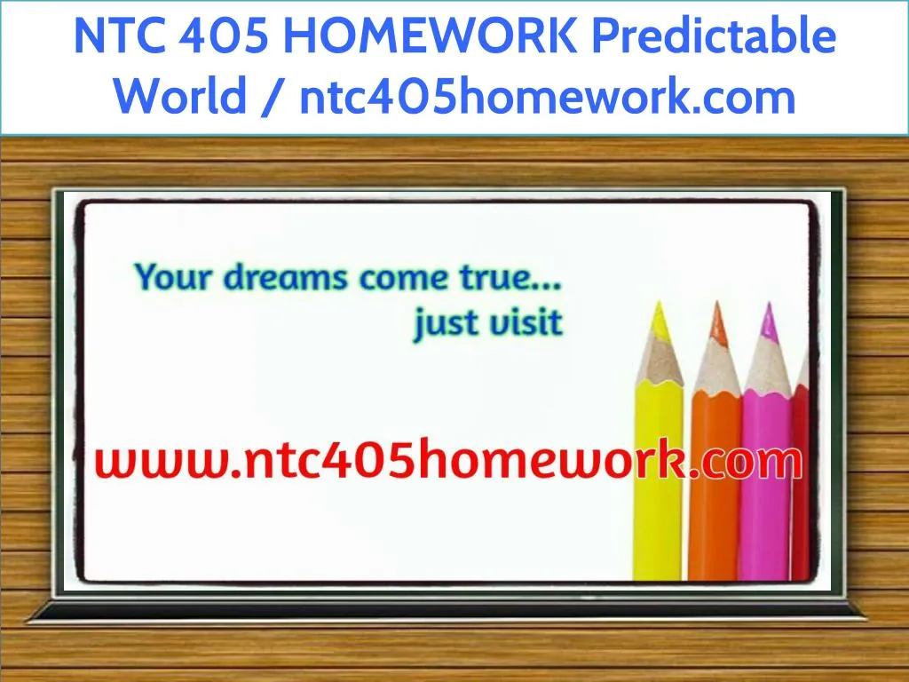 ntc 405 homework predictable world ntc405homework