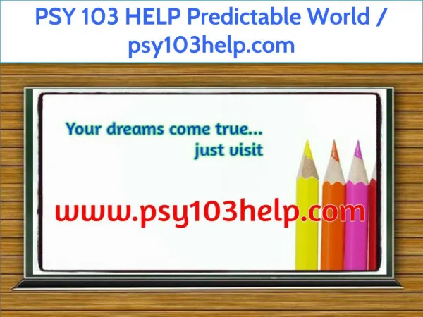 PSY 103 HELP Predictable World / psy103help.com