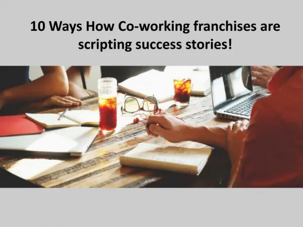 10 Ways How Co-working franchises are scripting success stories! - Zen Business Centre in New Delhi