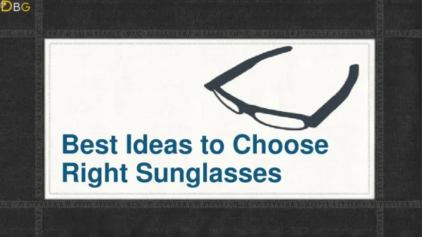 Best Ideas to Choose Right Sunglasses