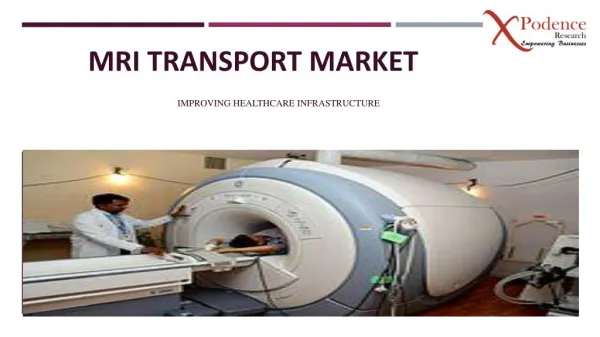 Research focused on the MRI Transport Market analysis, 2017–2025