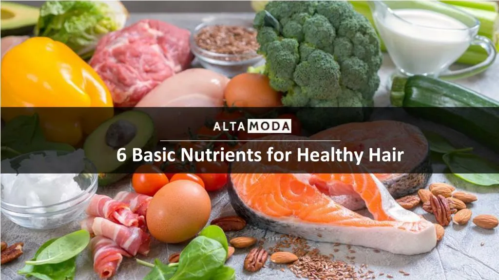 6 basic nutrients f or healthy hair