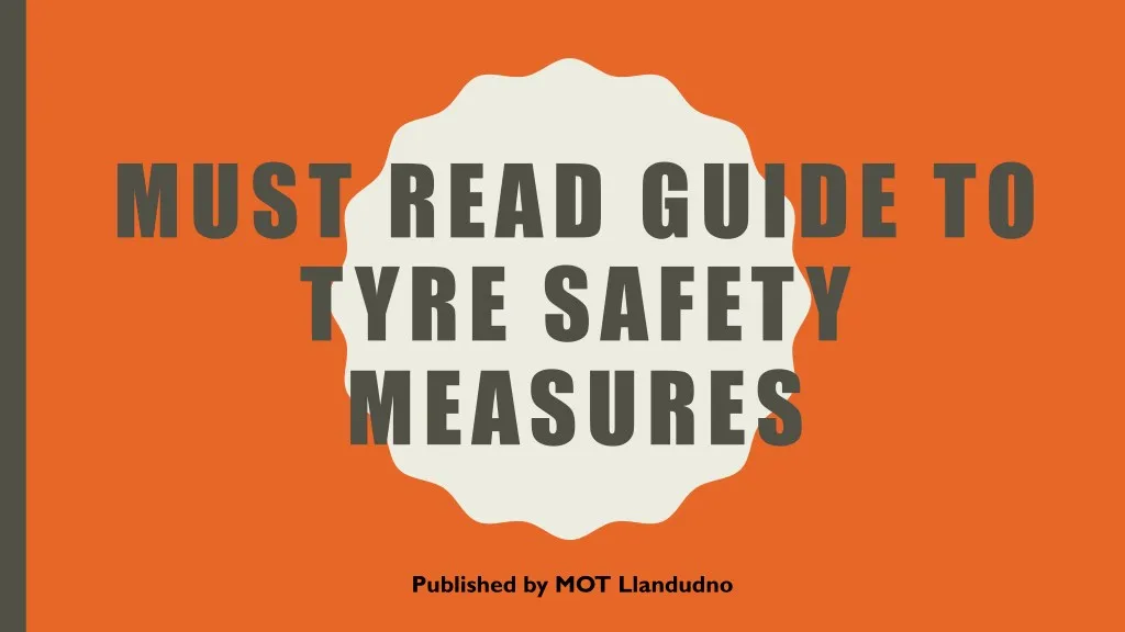 must read guide to tyre safety measures
