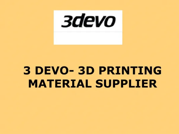 3 Devo- 3D Printing Material Supplier