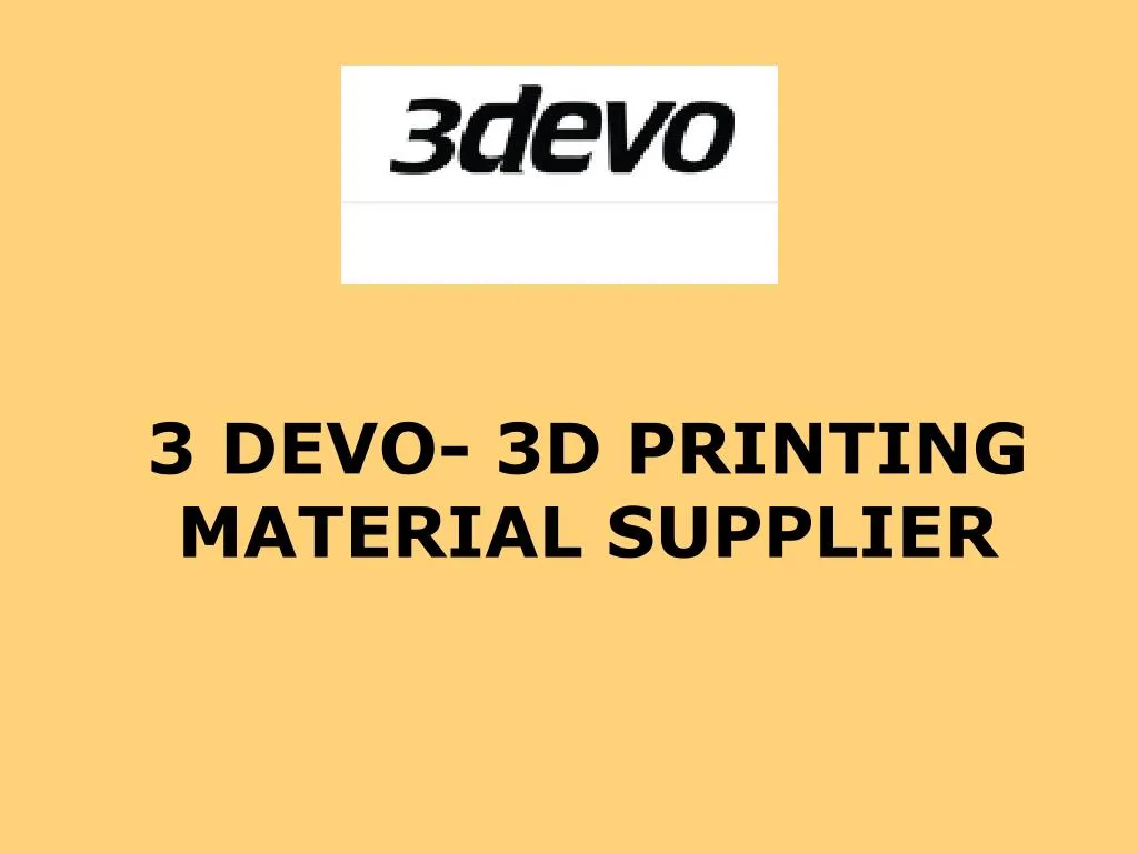 3 devo 3d printing material supplier