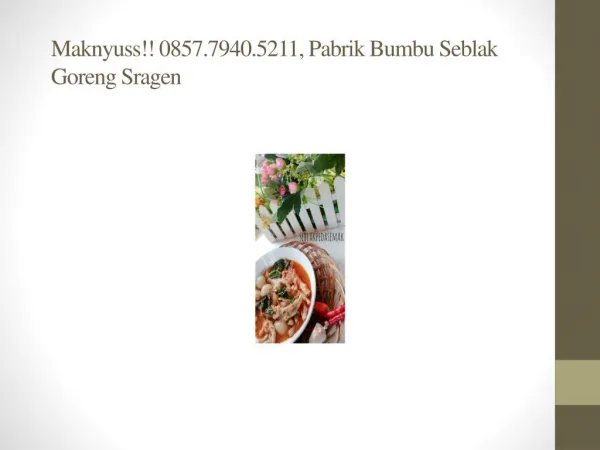 Maknyuss!! 0857.7940.5211, Produsen Bumbu Seblak Goreng Sragen