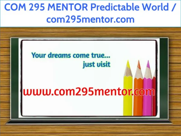 COM 295 MENTOR Predictable World / com295mentor.com