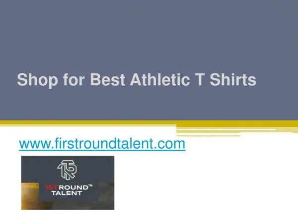 Shop for Best Athletic T Shirts - www.firstroundtalent.com