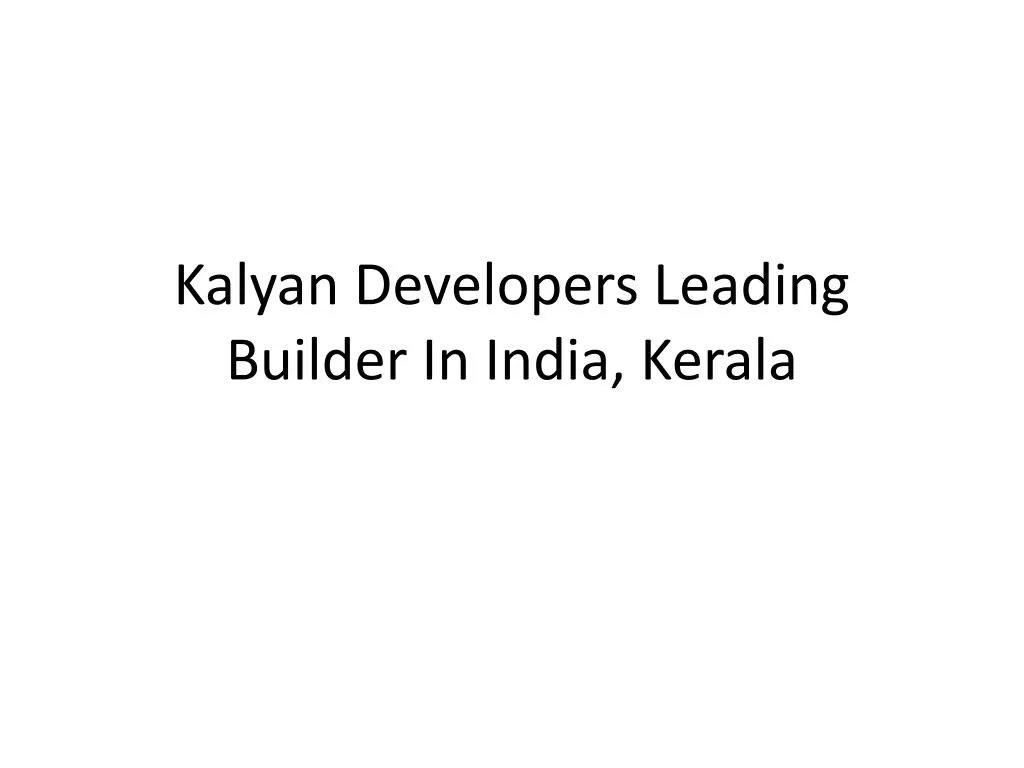 kalyan developers leading builder in india kerala