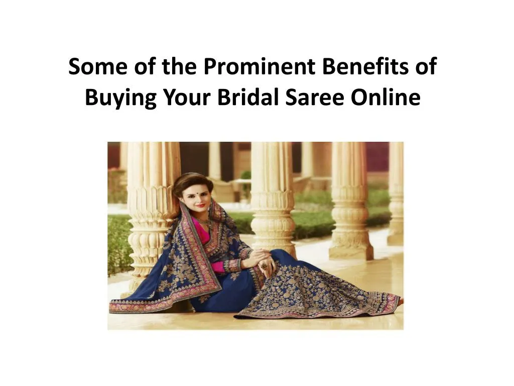 some of the prominent benefits of buying your bridal saree online