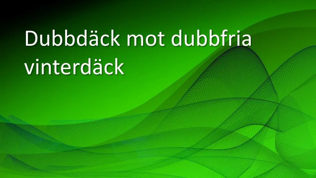 dubbd ck mot dubbfria vinterd ck