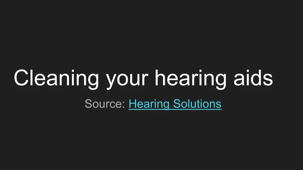cleaning your hearing aids