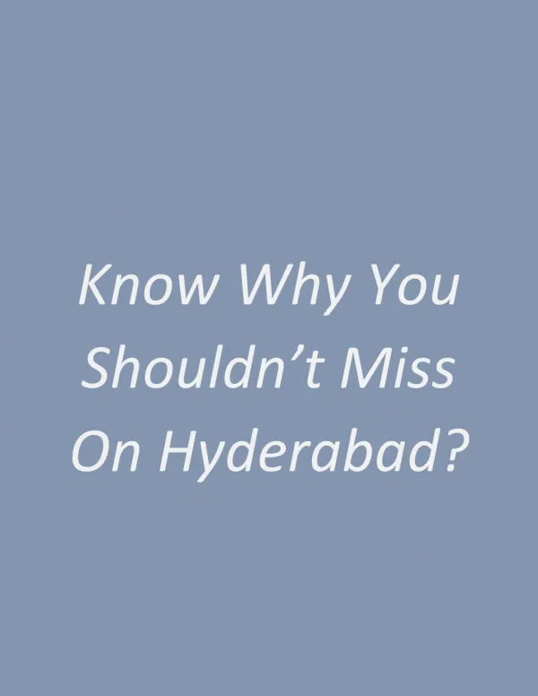 Know Why You Shouldn’t Miss On Hyderabad?