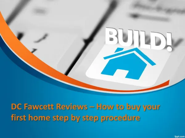 DC Fawcett Reviews – How to buy your first home step by step procedure