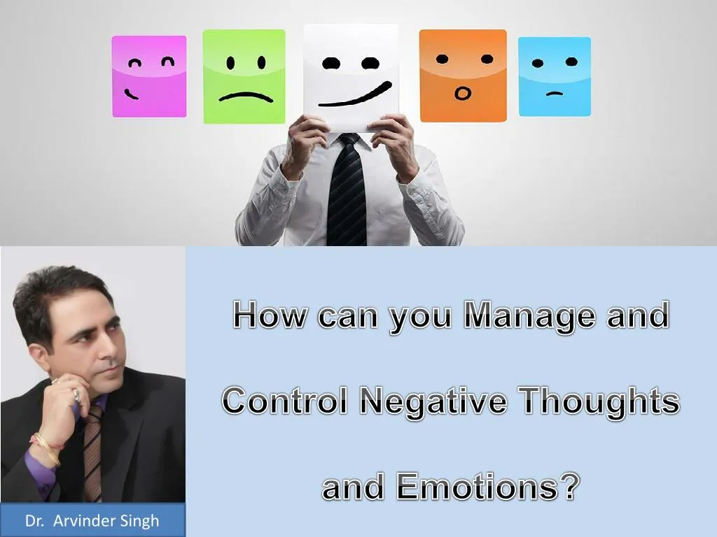 how can you manage and control negative thoughts and emotions