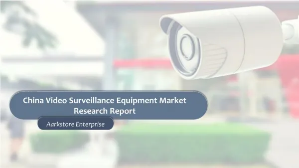 China Video Surveillance Equipment Market Research Report