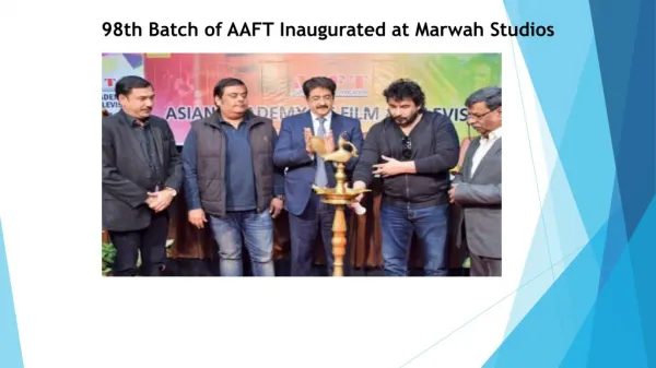 98th Batch of AAFT Inaugurated at Marwah Studios