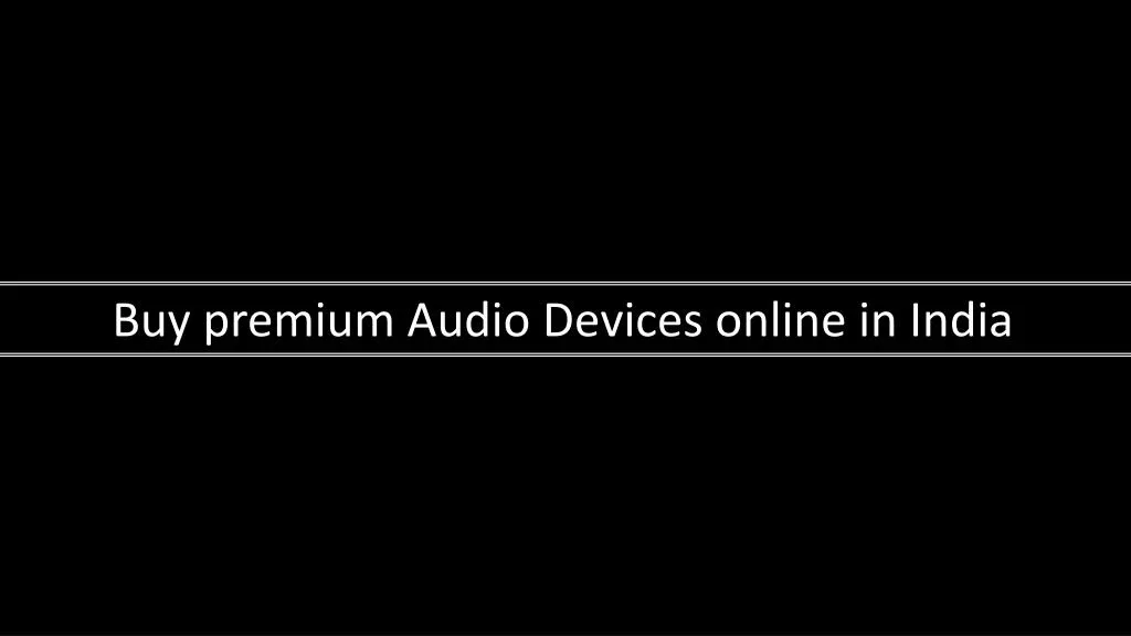 buy premium audio devices online in india