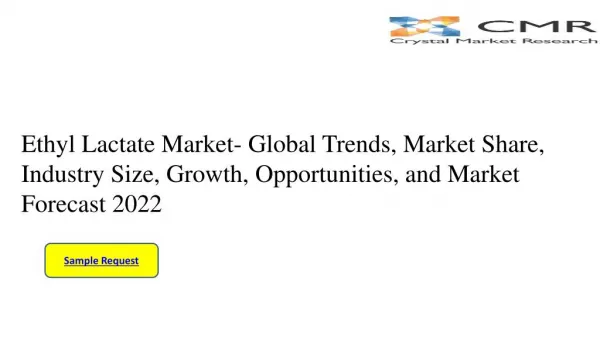 Ethyl Lactate Market- Global Trends, Market Share, Industry Size, Growth, Opportunities, and Market Forecast 2022