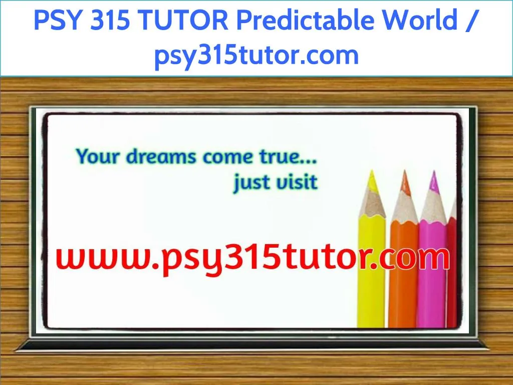 psy 315 tutor predictable world psy315tutor com