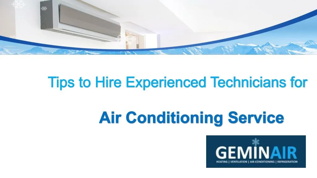 tips to hire experienced technicians for