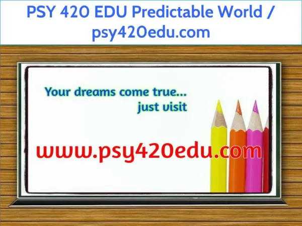 PSY 420 EDU Predictable World / psy420edu.com