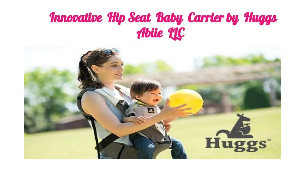 innovative hip seat baby carrier by huggs