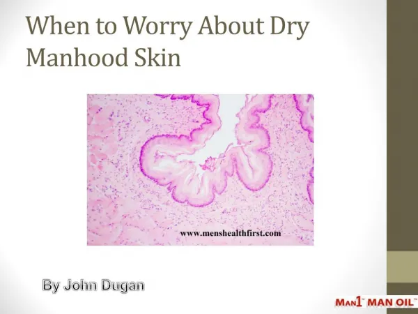 When to Worry About Dry Manhood Skin